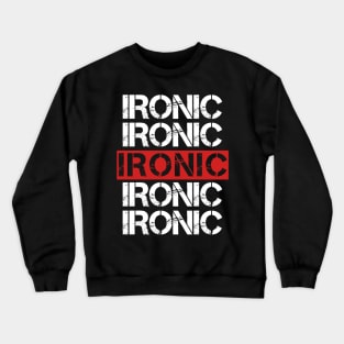 Ironic Crewneck Sweatshirt